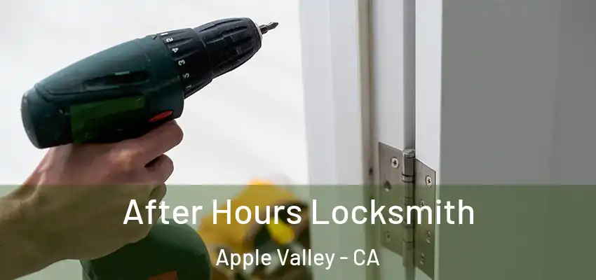 After Hours Locksmith Apple Valley - CA