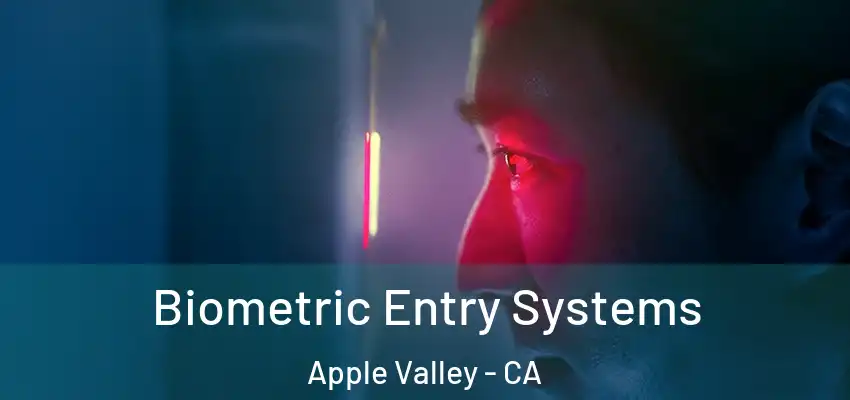  Biometric Entry Systems Apple Valley - CA