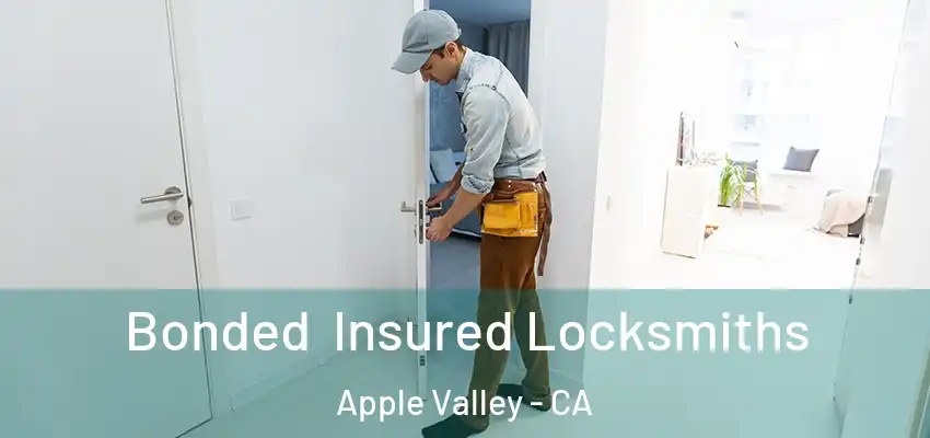 Bonded Insured Locksmiths Apple Valley - CA