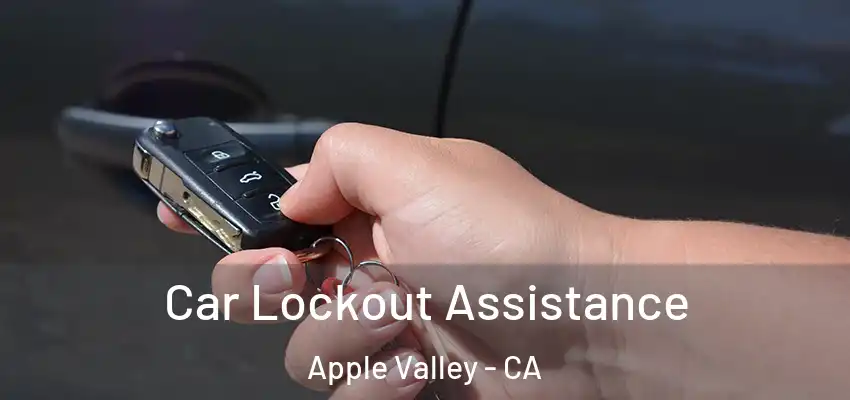  Car Lockout Assistance Apple Valley - CA