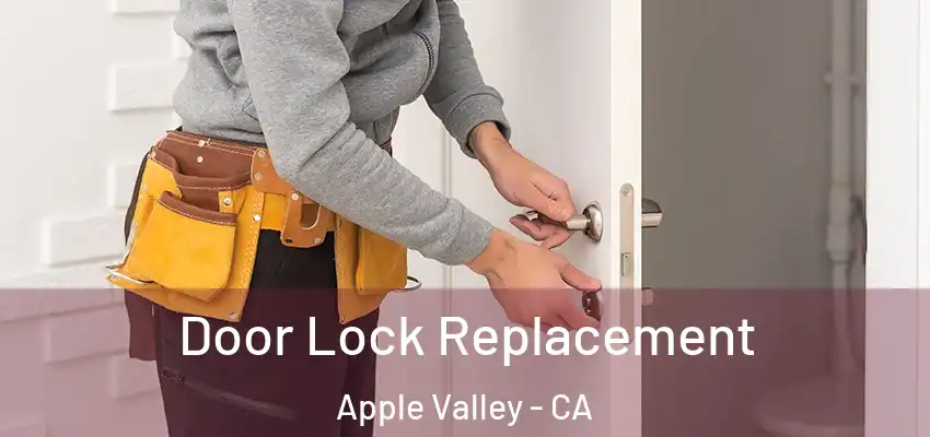 Door Lock Replacement Apple Valley - CA