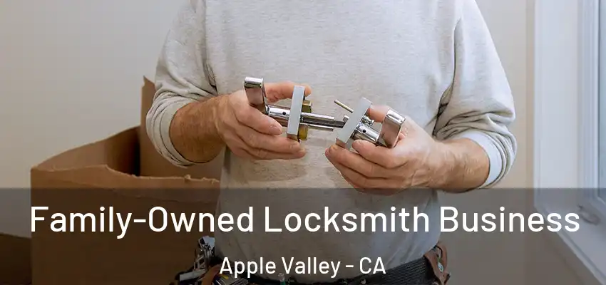  Family-Owned Locksmith Business Apple Valley - CA