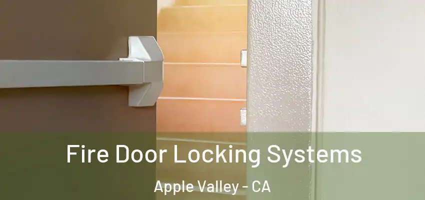 Fire Door Locking Systems Apple Valley - CA