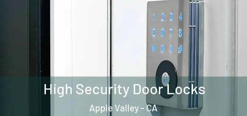 High Security Door Locks Apple Valley - CA
