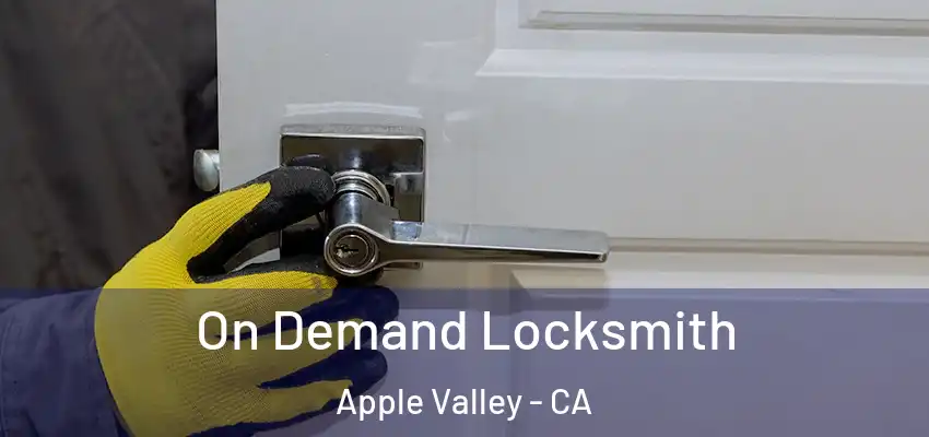 On Demand Locksmith Apple Valley - CA
