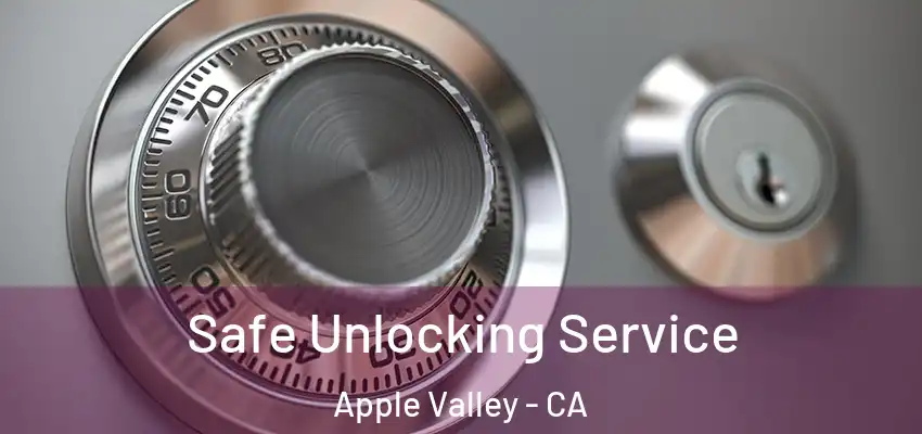  Safe Unlocking Service Apple Valley - CA